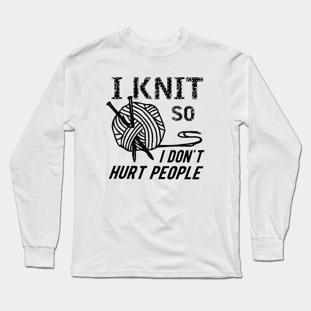 Knitting - I knit so I don't hurt people Long Sleeve T-Shirt by KC Happy Shop